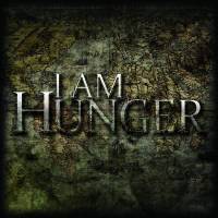 I Am Hunger : I Am Hunger